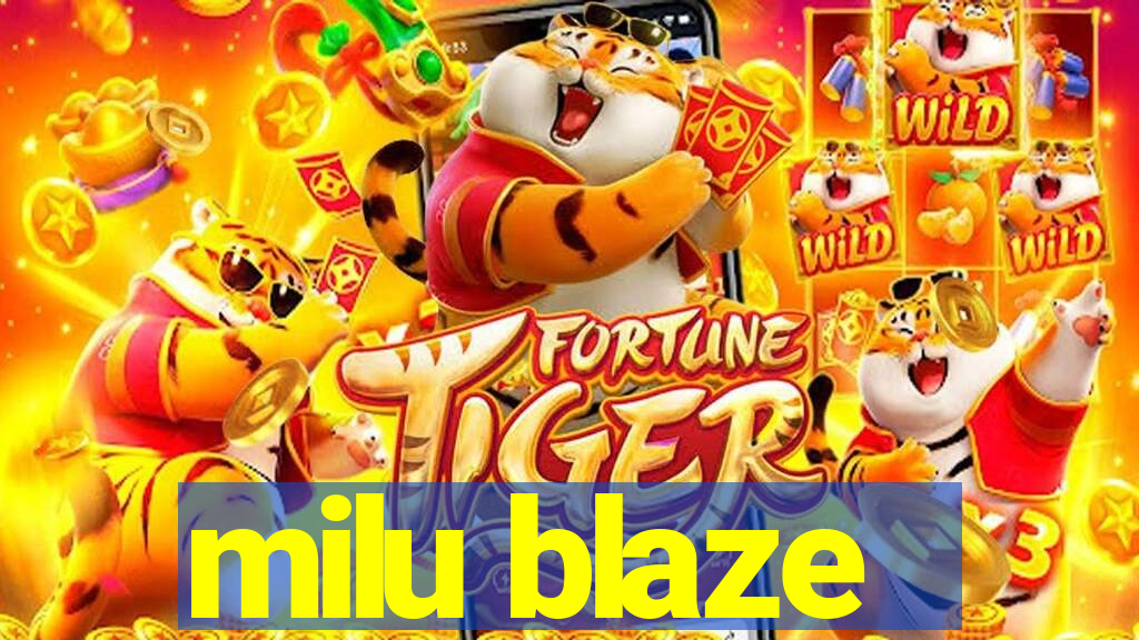 milu blaze